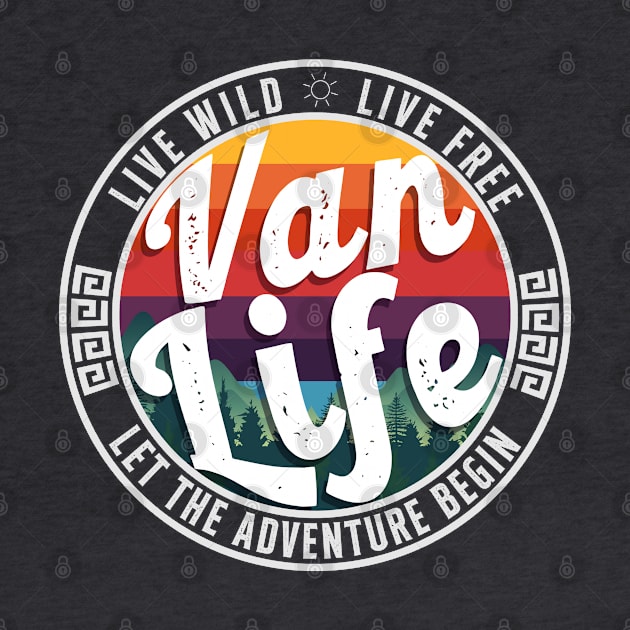 Van Life - Live Wild, Live Free - Let The Adventure Begin by sticker happy